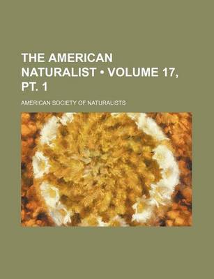 Book cover for The American Naturalist (Volume 17, PT. 1)