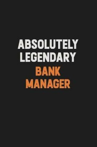 Cover of Absolutely Legendary Bank Manager