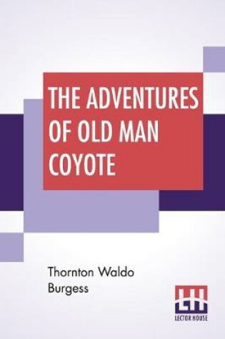 Cover of The Adventures Of Old Man Coyote