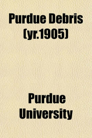 Cover of Purdue Debris (Yr.1905)