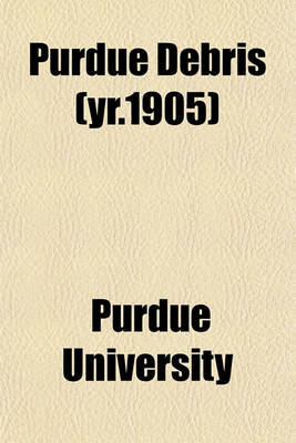 Book cover for Purdue Debris (Yr.1905)