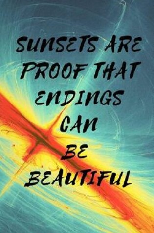 Cover of Sunsets are Proof that Endings Can be Beautiful