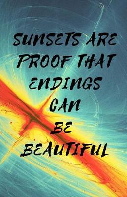 Book cover for Sunsets are Proof that Endings Can be Beautiful