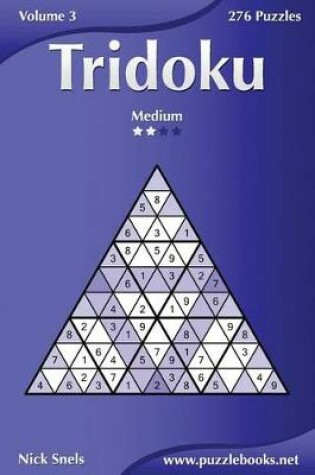 Cover of Tridoku - Medium - Volume 3 - 276 Puzzles