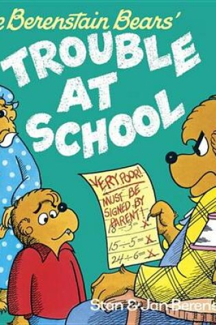 Cover of The Berenstain Bears and the Trouble at School