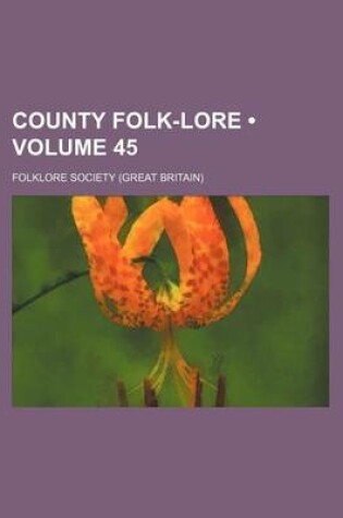 Cover of County Folk-Lore (Volume 45)