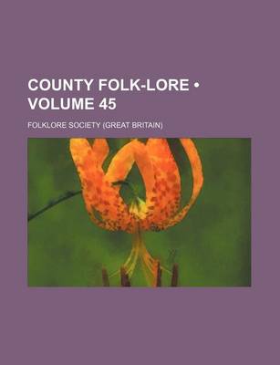 Book cover for County Folk-Lore (Volume 45)