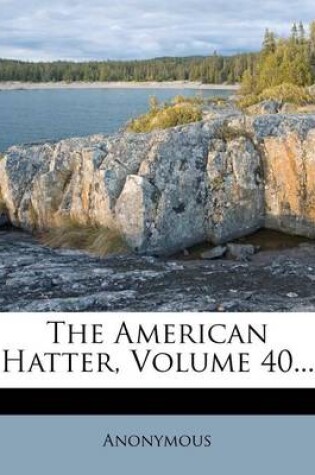 Cover of The American Hatter, Volume 40...