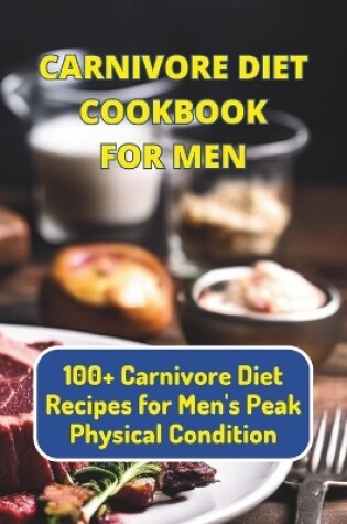 Cover of Carnivore Diet Cookbook For Men