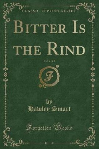 Cover of Bitter Is the Rind, Vol. 2 of 3 (Classic Reprint)