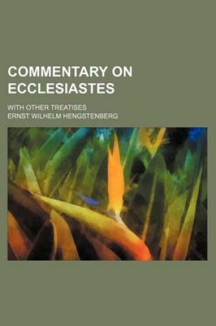 Cover of Commentary on Ecclesiastes; With Other Treatises