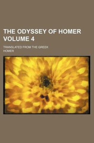Cover of The Odyssey of Homer Volume 4; Translated from the Greek