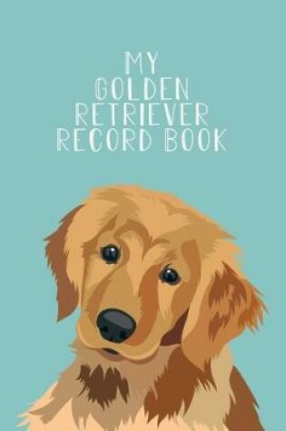 Cover of My Golden Retriever Record Book