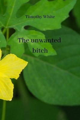 Book cover for The unwanted bitch