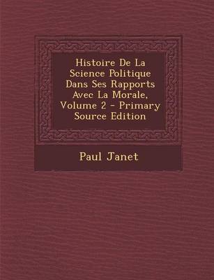 Book cover for Histoire de La Science Politique Dans Ses Rapports Avec La Morale, Volume 2