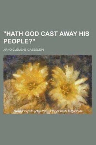 Cover of "Hath God Cast Away His People?"