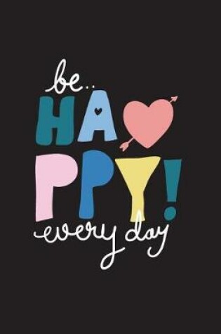 Cover of Be happy everyday