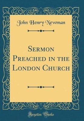 Book cover for Sermon Preached in the London Church (Classic Reprint)