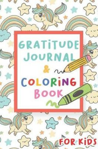 Cover of Gratitude Journal and Coloring Book for Kids - Unicorn Cover