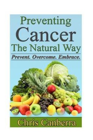 Cover of Preventing Cancer The Natural Way
