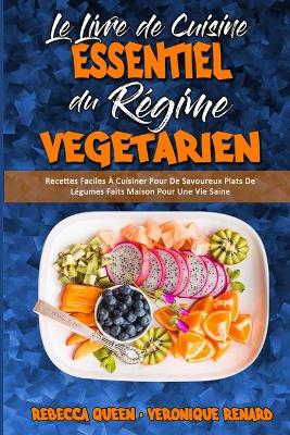 Book cover for Le Livre De Cuisine Essentiel Du Régime Végétarien