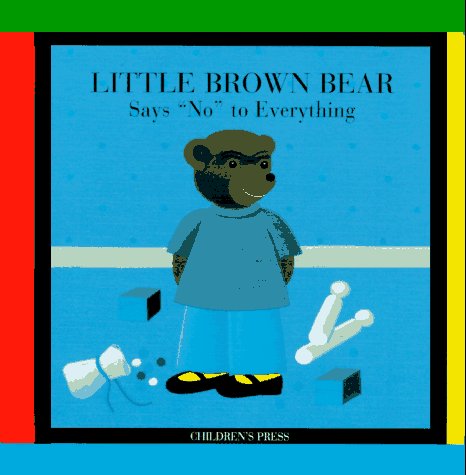 Book cover for Little Brown Bear Says "No" to Everything