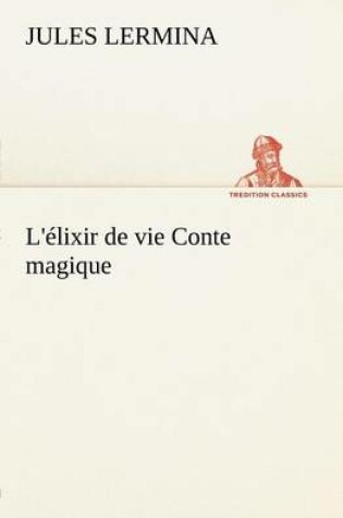 Cover of L'élixir de vie Conte magique