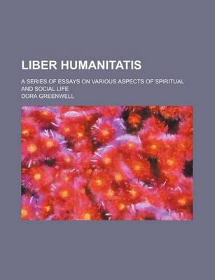 Book cover for Liber Humanitatis; A Series of Essays on Various Aspects of Spiritual and Social Life