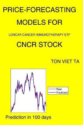 Book cover for Price-Forecasting Models for Loncar Cancer Immunotherapy ETF CNCR Stock