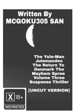 Cover of The Yule-Man Julemanden The Return To Denmark The Mayhem Spree Volume Three The Suspense Thriller Part Three