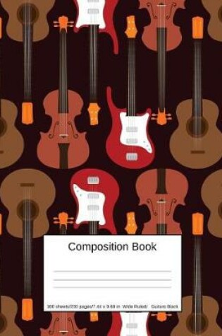 Cover of Composition Book 100 Sheets/200 Pages/7.44 X 9.69 In. Wide Ruled/ Guitars Black