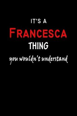 Book cover for It's a Francesca Thing You Wouldn't Understandl