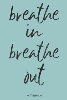 Book cover for breathe in breathe out Notizbuch