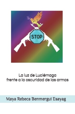 Cover of La luz de Luciérnaga frente a la oscuridad de las armas
