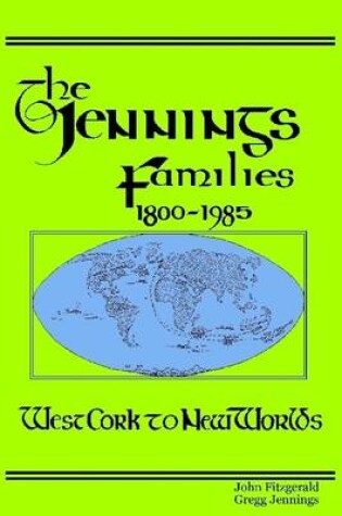 Cover of The Jennings Families from West Cork: 1800-1985 West Cork to New Worlds