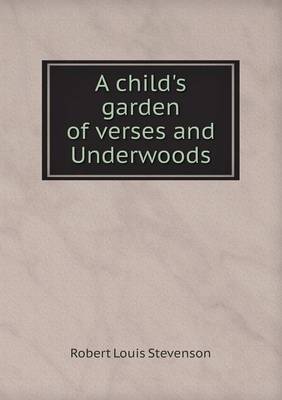 Book cover for A child's garden of verses and Underwoods