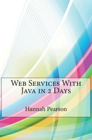 Cover of Web Services with Java in 2 Days