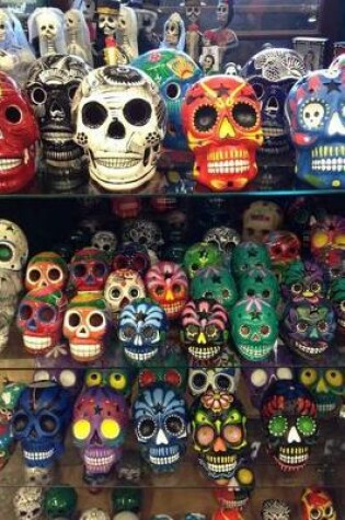 Cover of A Colorful Skulls for Day of the Dead in Mexico Journal