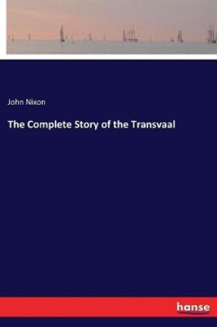 Cover of The Complete Story of the Transvaal