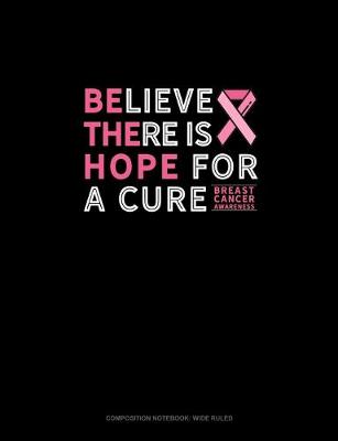 Cover of Believe There Is Hope For A Cure Breast Cancer Awareness