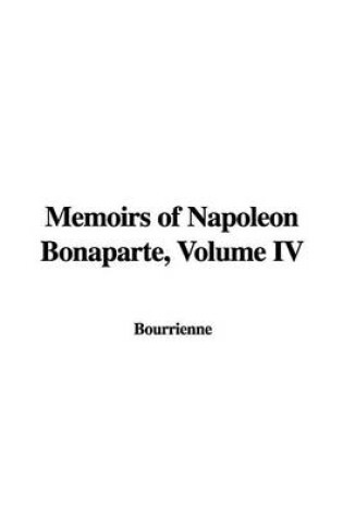 Cover of Memoirs of Napoleon Bonaparte, Volume IV