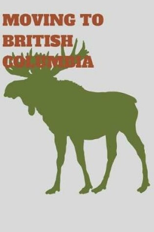 Cover of Moving to British Columbia