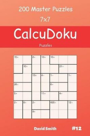 Cover of CalcuDoku Puzzles - 200 Master Puzzles 7x7 vol.12