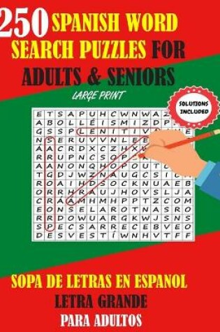 Cover of 250 Spanish Word Search Puzzles For Adults & Seniors Large Print