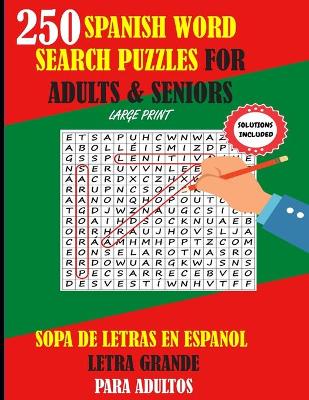 Cover of 250 Spanish Word Search Puzzles For Adults & Seniors Large Print