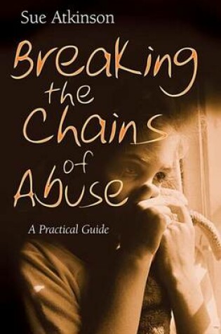 Cover of Breaking the Chains of Abuse