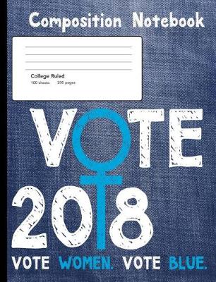 Book cover for Vote 2018 Vote Women Vote Blue Composition Notebook