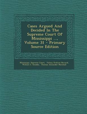 Book cover for Cases Argued and Decided in the Supreme Court of Mississippi ..., Volume 31 - Primary Source Edition