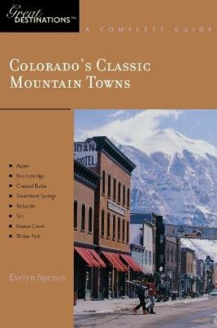 Cover of Explorer's Guide Colorado's Classic Mountain Towns: A Great Destination