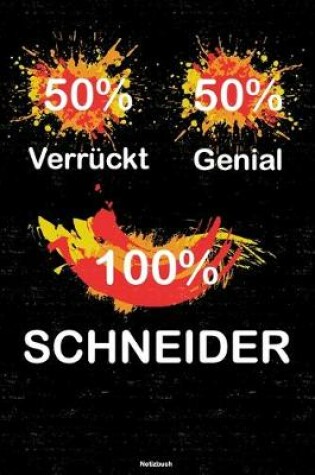 Cover of 50% Verruckt 50% Genial 100% Schneider Notizbuch